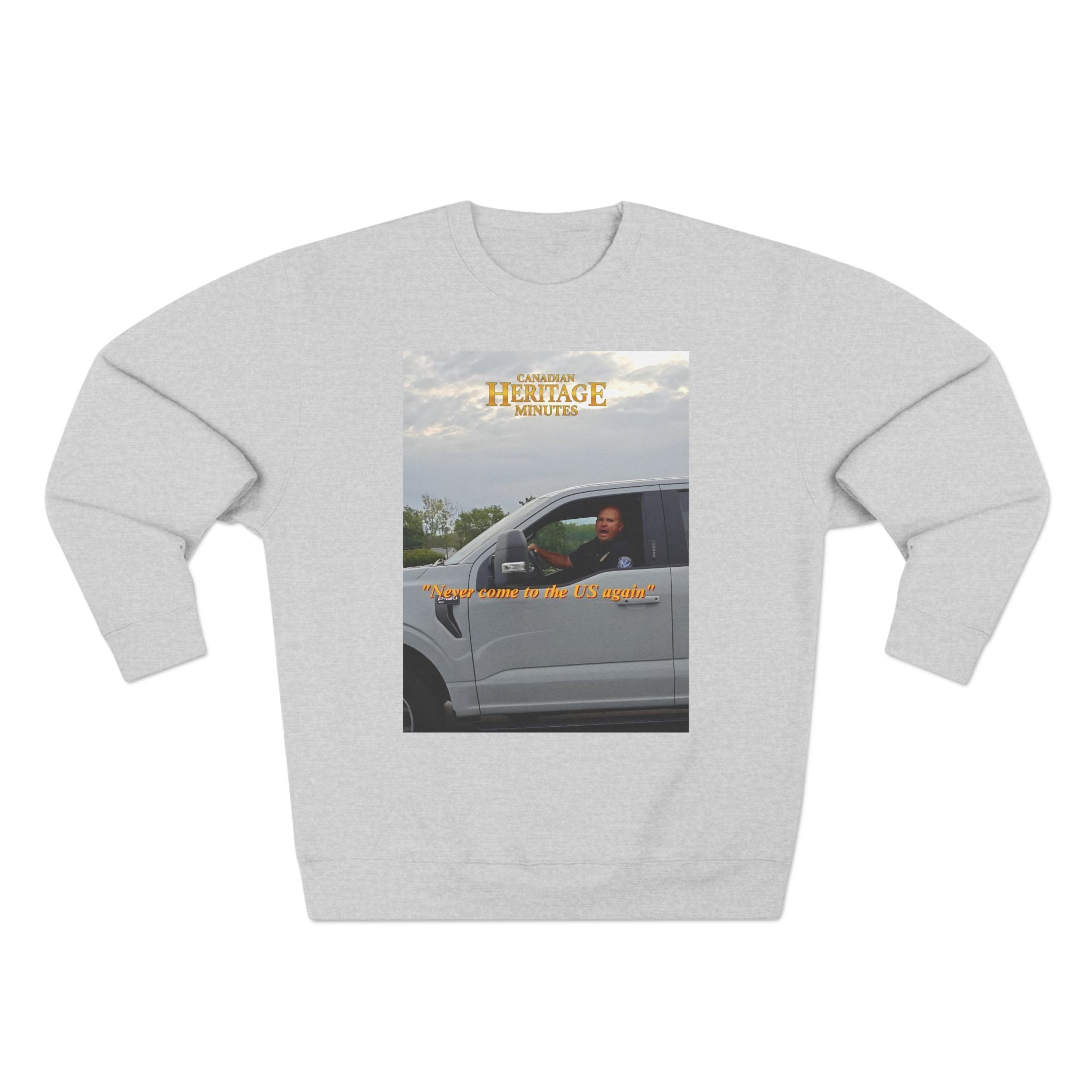 Unisex Crewneck Sweatshirt (2 colours) - "Never come to the U.S. again" Heritage Moment