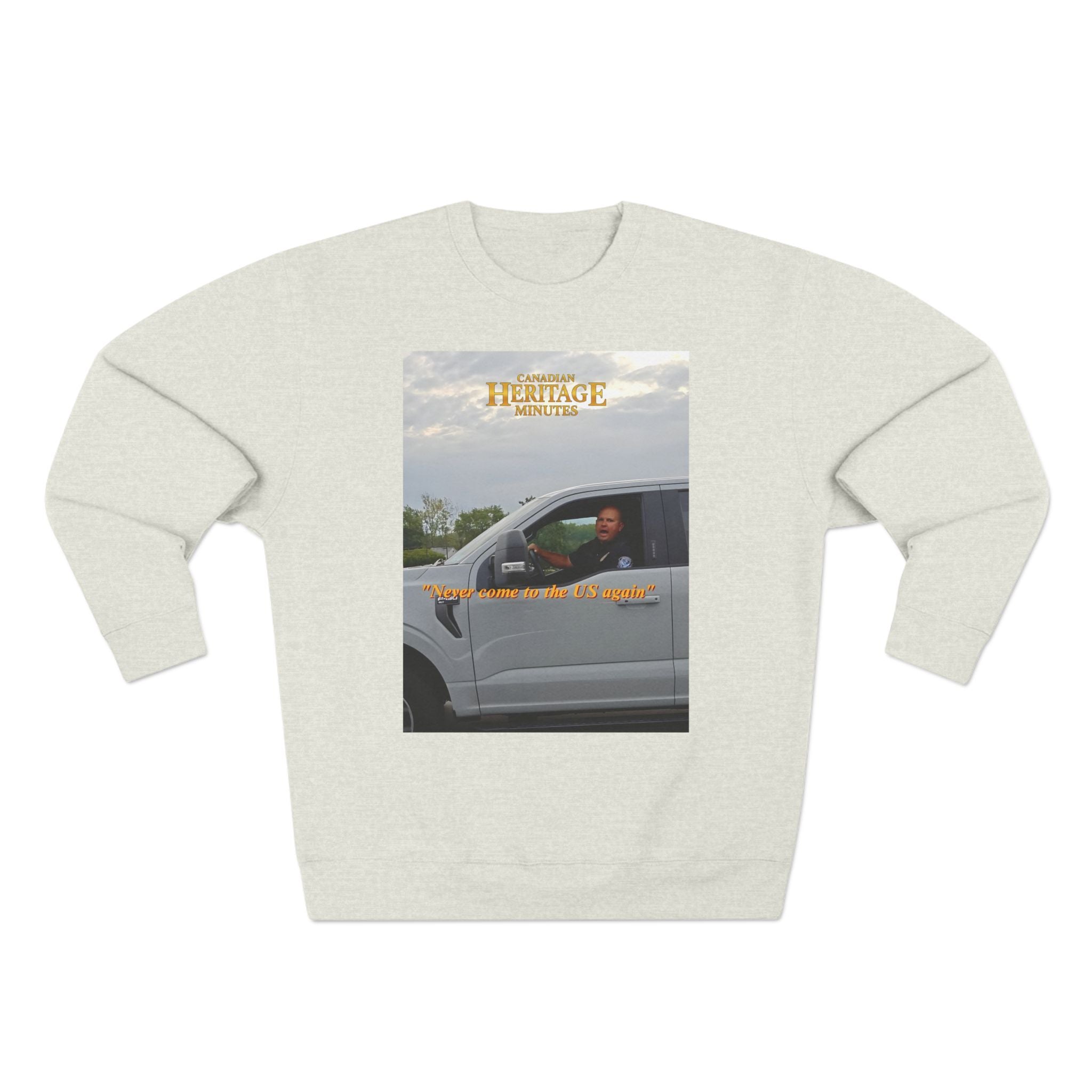 Unisex Crewneck Sweatshirt (2 colours) - "Never come to the U.S. again" Heritage Moment