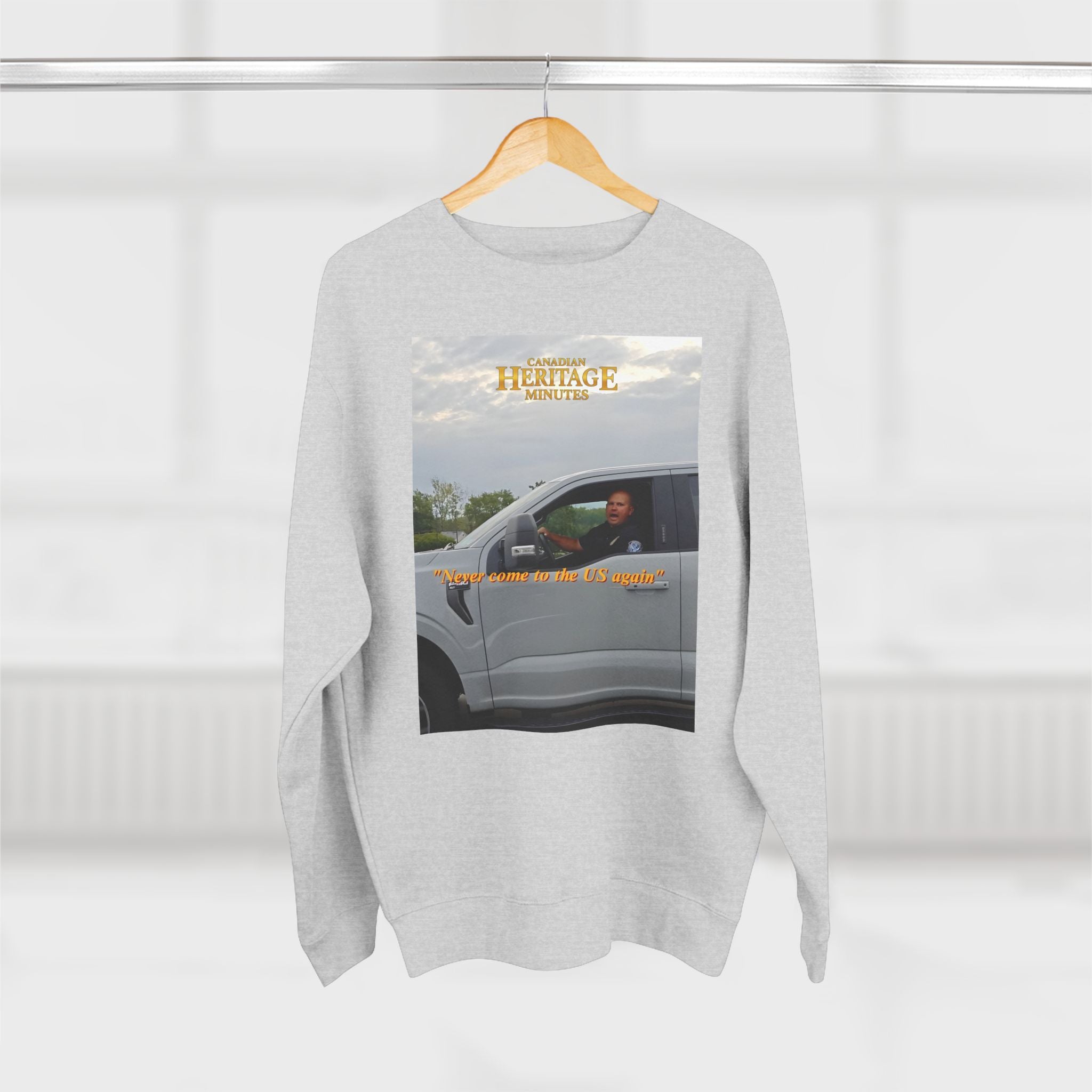 Unisex Crewneck Sweatshirt (2 colours) - "Never come to the U.S. again" Heritage Moment
